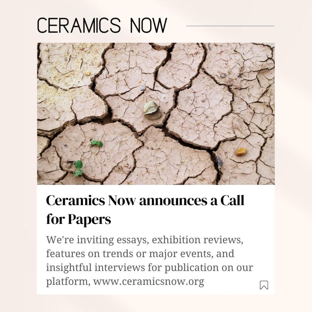 Ceramics Now announces a new Call for Papers Ceramics Now